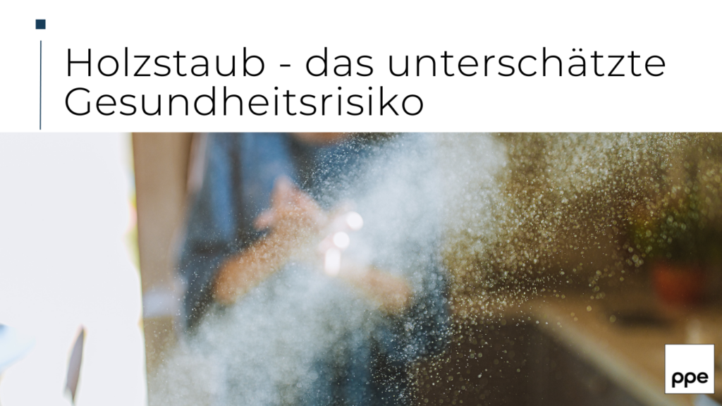 PPE Germany GmbH - Holzstaub Gesundheitsrisiko