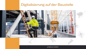Ambigus GmbH - Digitalisierung auf der Baustelle