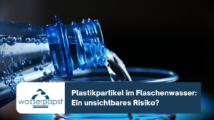 Wasserpapst - Plastikartikel in Wasserflaschen