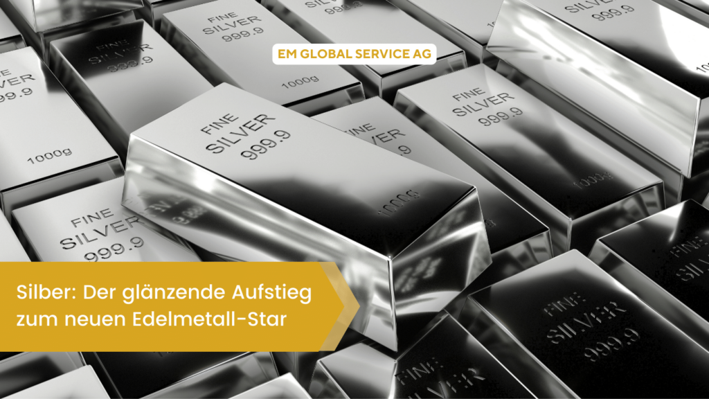 EM Global Service AG - Silber als neuer Edelmetallstar