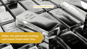 EM Global Service AG - Silber als neuer Edelmetallstar