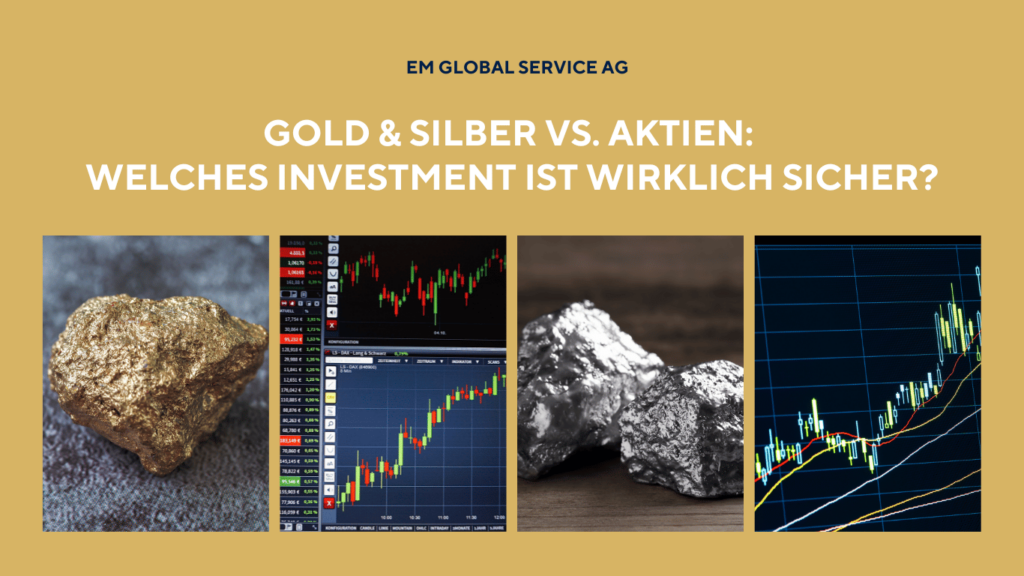 Gold & Silber vs. Aktien- Welches Investment ist wirklich sicher - EM Global Service AG