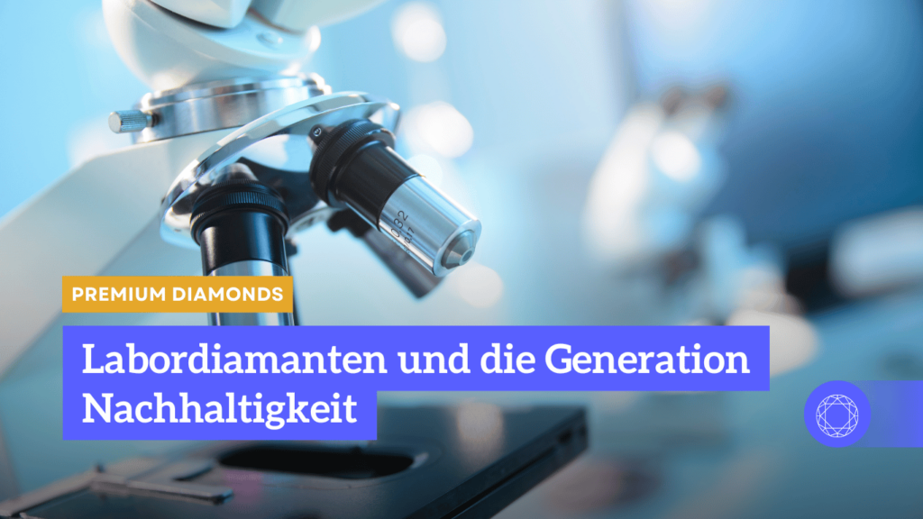 Labordiamanten und die Generation Nachhaltigkeit - Premium Diamonds