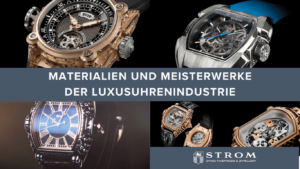 Materialien und Meisterwerke der Luxusuhrenindustrie - Daniel Strom von Strom Timepieces AG