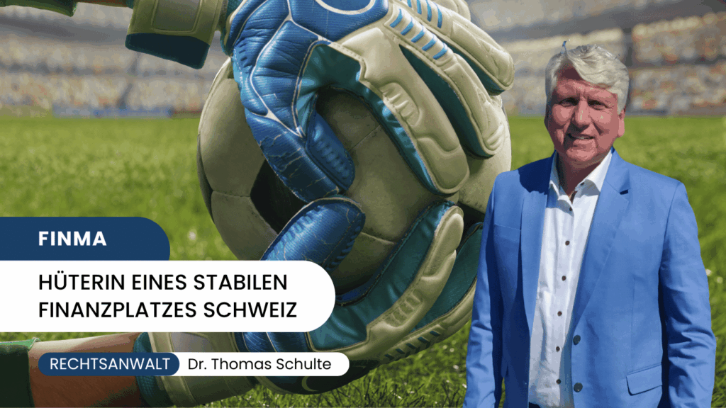 FINMA- Hüterin eines stabilen Finanzplatzes Schweiz - Dr Thomas Schulte