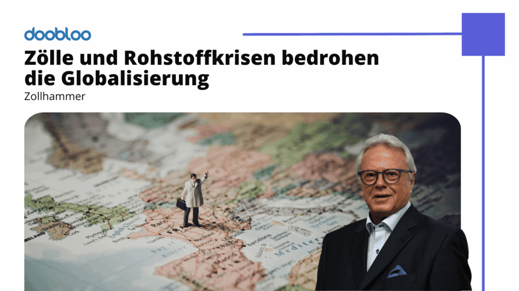 Zölle und Rohstoffkrisen bedrohen die Globalisierung - Doobloo AG