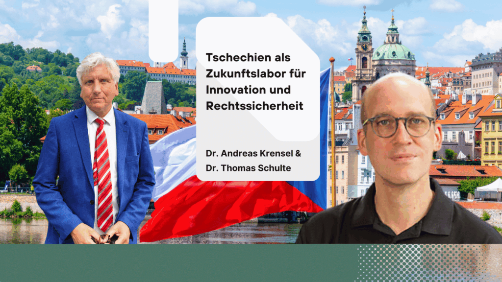 Tschechien als Zukunftslabor für Innovation und Rechtssicherheit - Dr Andreas Krensel und Dr Thomas Schulte
