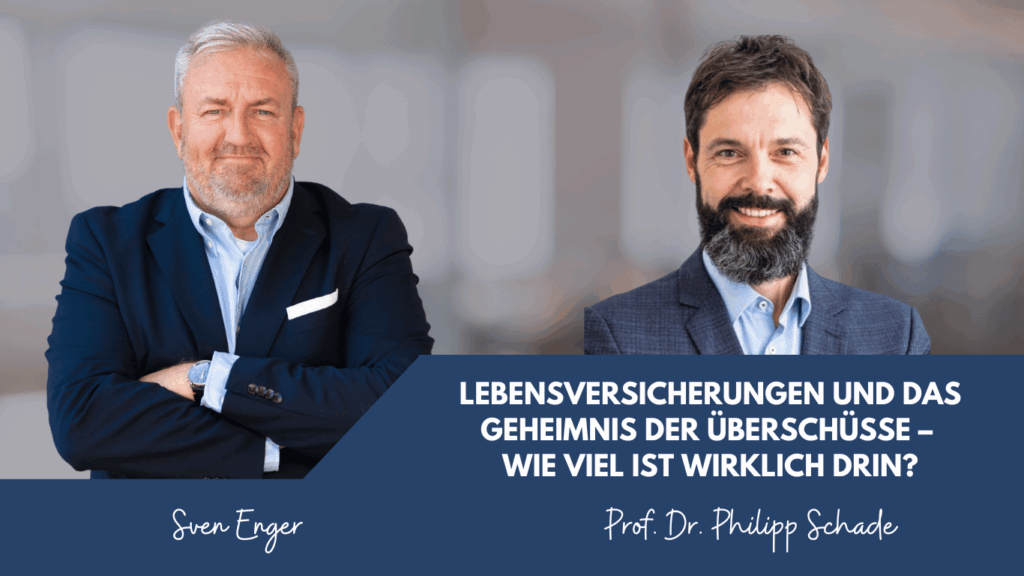 Lebensversicherungen und das Geheimnis der Überschüsse – wie viel ist wirklich drin? - Sven Enger und Prof. Dr. Philipp Schade