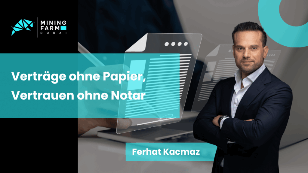 Verträge ohne Papier, Vertrauen ohne Notar mit Blockchain - Mining Farm Dubai