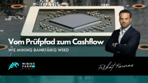 Vom Prüfpfad zum Cashflow- Wie Mining bankfähig wird - Mining Farm Dubai