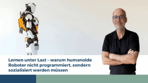 Lernen unter Last – warum humanoide Roboter nicht programmiert, sondern sozialisiert werden müssen - Eyroq AI GmbH