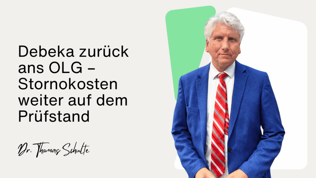 Debeka zurück ans OLG – Stornokosten weiter auf dem Prüfstand - Dr Thomas Schulte