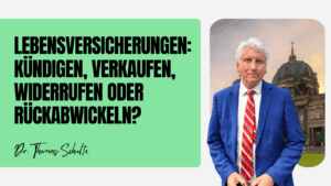 Lebensversicherungen - kündigen, verkaufen, widerrufen oder rückabwickeln - Dr Thomas Schulte