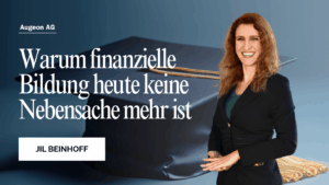 Warum finanzielle Bildung heute keine Nebensache mehr ist - Jil Beinhoff Augeon