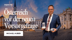 Österreich vor der neuen Vorsorgefrage - Augeon AG mit Michael Huber