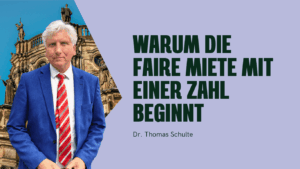 Warum die faire Miete mit einer Zahl beginnt - Dr Thomas Schulte