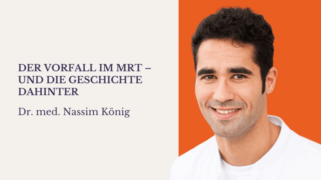 Der Vorfall im MRT – und die Geschichte dahinter - Wirbelsäulenchirurg Dr. Nassim König aus Mainz