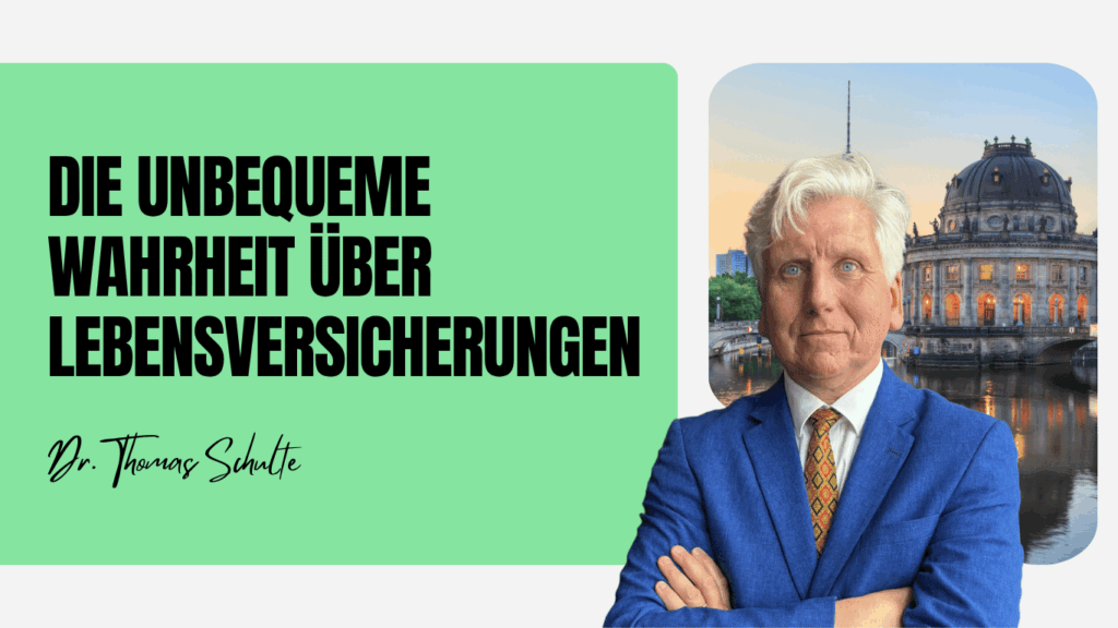 Die unbequeme Wahrheit über Lebensversicherungen - Dr Thomas Schulte