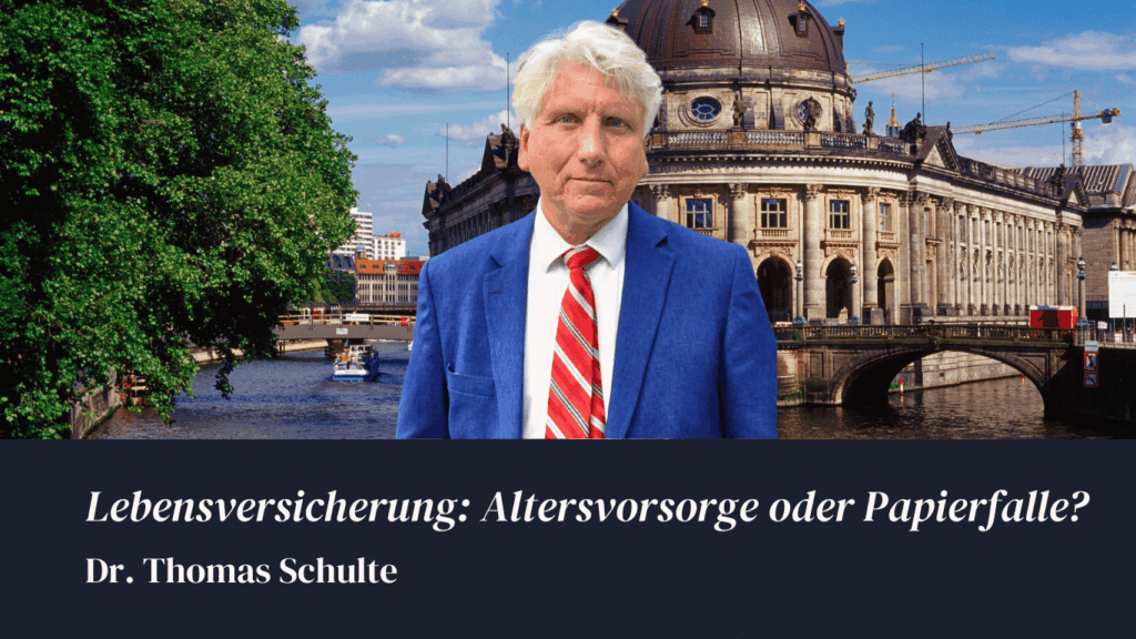 Lebensversicherung - Altersvorsorge oder Papierfalle - Dr Thomas Schulte